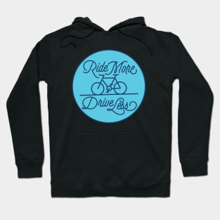 Ride More Drive Less Hoodie